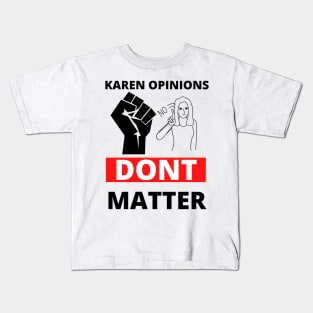 Your karen opinion has no power here! Kids T-Shirt